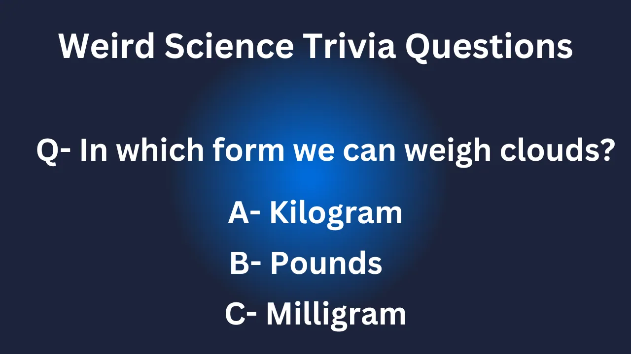 Weird Science Trivia Questions