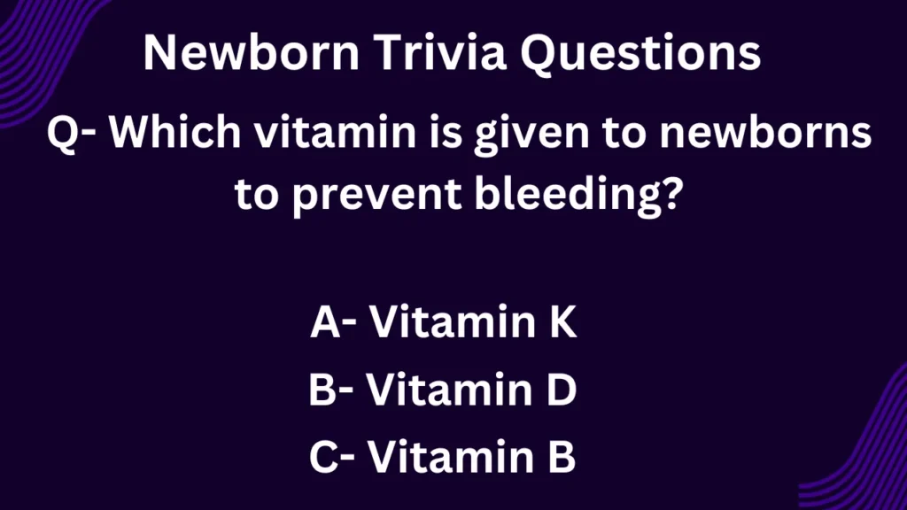 Newborn Trivia Questions